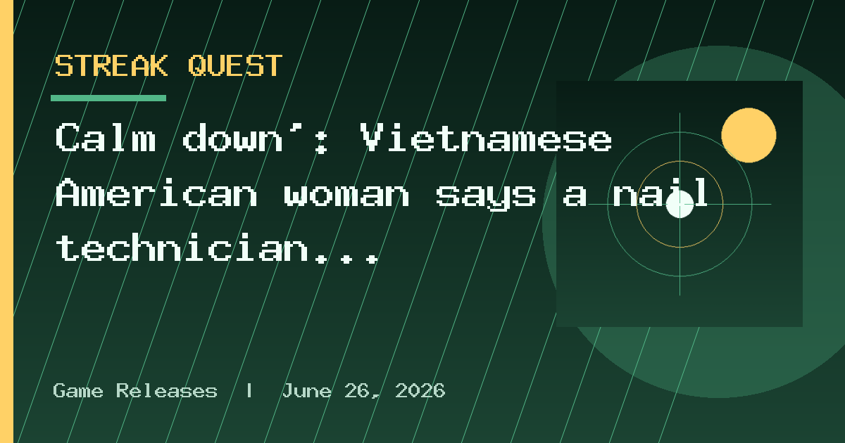Calm down’: Vietnamese American woman says a nail technician spoke badly about