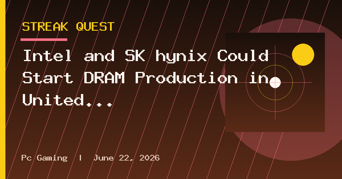 Intel and SK hynix Could Start DRAM Production in United States