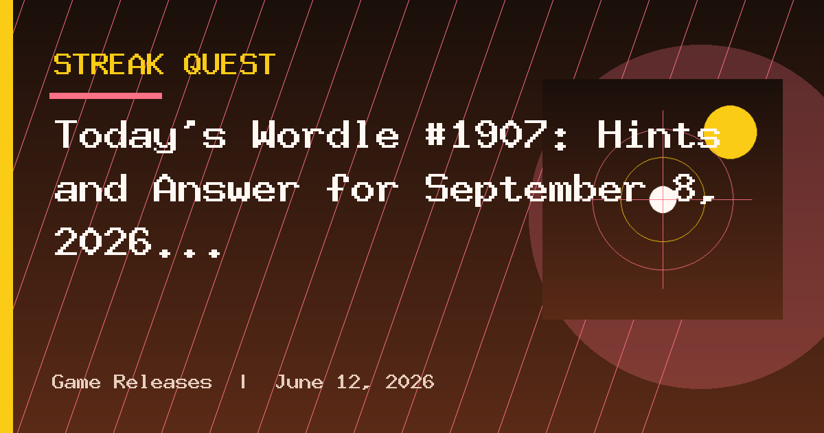 Today’s Wordle #1907: Hints and Answer for September 8, 2026